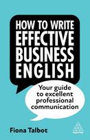 How to Write Effective Business English: Your Guide to Excellent Professional Communication