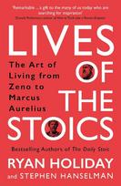 Lives of the Stoics: The Art of Living from Zeno to Marcus Aurelius