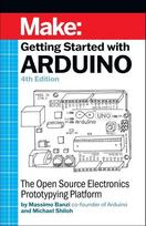 Getting Started With Arduino: The Open Source Electronics Prototyping Platform