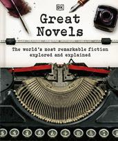 Great Novels: The Worlds Most Remarkable Fiction Explored and Explained