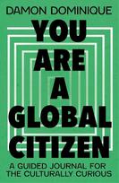 You Are A Global Citizen: A Guided Journal for the Culturally Curious