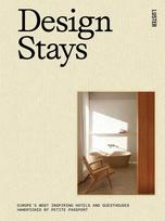 Design Stays: Europe's Most Inspiring Hotels and Guesthouses, Handpicked by Petite Passport