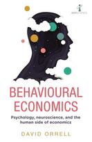 Behavioural Economics: Psychology, neuroscience and the human side of economics