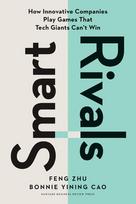 Smart Rivals: How Innovative Companies Play Games That Tech Giants Cant Win