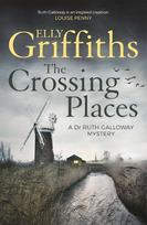 The Crossing Places: The Dr Ruth Galloway Mysteries 1