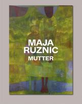 Maja Ruznic: Mutter: Kat. CFA Contemporary Fine Arts Berlin