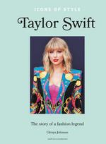 Icons of Style - Taylor Swift: The story of a fashion legend
