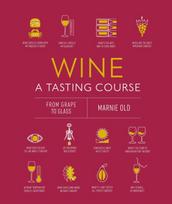 Wine: A Tasting Course: From Grape to Glass