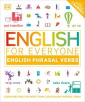 English for Everyone: English Phrasal Verbs: Learn and Practise More Than 1,000 English Phrasal Verbs