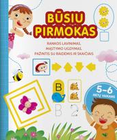 Būsiu pirmokas. 5-6 m. Rankos lavinimas, mąstymo ugdymas, pažintis su raidėmis ir skaičiais