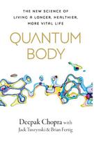Quantum Body: The New Science of Living a Longer, Healthier, More Vital Life