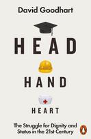 Head Hand Heart: The Struggle for Dignity and Status in the 21st Century