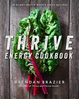 The Thrive Energy Cookbook: 150 Functional, Plant-Based, Whole Food Recipes