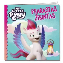 Knyga MY LITTLE PONY. PRARASTAS ŽIBINTAS