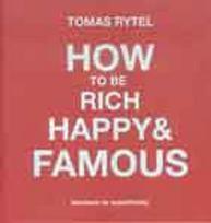 How to be rich, happy and famous - Tomas Rytel