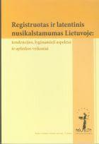 Registruotas ir latentinis nusikalstamumas Lietuvoje: tendencijos, lyginamieji aspektai ir aplinkos veiksniai - Sud. Gintautas Sakalauskas