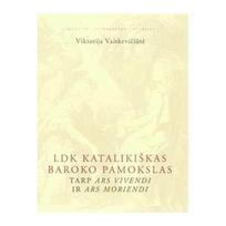 LDK katalikiškas baroko pamokslas tarp ARS VIVENDI Ir ARS MORIENDI - Viktorija Vaitkevičiūtė