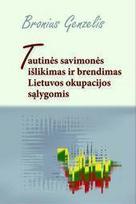 Tautinės savimonės išlikimas ir brendimas Lietuvos okupacijos sąlygomis - Bronius Genzelis