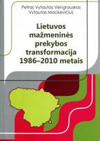 Lietuvos mažmeninės prekybos transformacija 1986-2010 metais - Petras Vytautas Vengrauskas, Vytautas Mackevičius