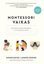 Montessori vaikas. Kaip auginti gabius, kūrybingus ir atjaučiančius vaikus - Simone Davies, Junnifa Uzodike