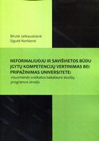 Neformaliuoju ir savišvietos būdu įgytų kompetencijų vertinimas bei pripažinimas universitete - Sigutė Norkienė, Birutė Jatkauskienė