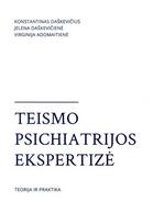 Teismo psichiatrijos ekspertizė. Teorija ir praktika - Konstantinas Daškevičius, Jelena Daškevičienė, Virginija Adomaitienė