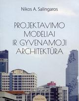 Projektavimo modeliai ir gyvenamoji architektūra - Nikos A. Salingaros