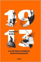 1913. Ką būtinai norėjau dar papasakoti - Florian Illies