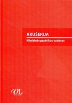 Akušerija. Klinikinės praktikos vadovas - Jolanta Nadišauskienė, Eglė Bartusevičienė