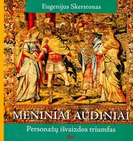 Meniniai audiniai. Personažų išvaizdos triumfas - Eugenijus Skerstonas