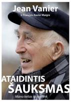 Ataidintis šauksmas. Mano kelias taikos link - Jean Vanier, Francois Xavier Maigre