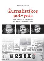 Žurnalistikos potvynis: Lietuvos žiniasklaidos sistemos kaita, 1986–1990 - Andrius Vaišnys