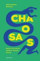 Chaosas. Kaip nerimas veikia mūsų kūną