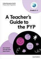 IB: A Teacher's Guide to the P YP Grades K4-5