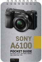 Sony a6100: Pocket Guide