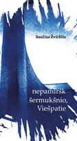 Nepamiršk šermukšnio, Viešpatie! - Saulius Žvirblis