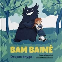 Bam baimė. Drąsos knyga - Vilma Makauskienė, Inga Minelgaitė