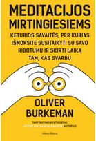 Meditacijos mirtingiesiems - Oliver Burkeman