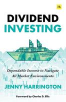 Dividend Investing: Dependable Income to Navigate All Market Environments, Dividend Investing: Dependable Income to Navigate All Market Environments