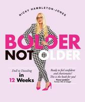 Bolder Not Older: Dull to Dazzling in 12 Weeks, Bolder Not Older: Dull to Dazzling in 12 Weeks