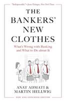The Bankers New Clothes: Whats Wrong with Banking and What to Do about It - New and Expanded Edition, The Bankers New Clothes: Whats Wrong with Banking and What to Do about It - New and Expanded Edition