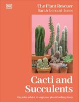 Cacti and Succulents: The Plant Rescuers On-point Advice to Keep Your Plants Looking Sharp, Cacti and Succulents: The Plant Rescuers On-point Advice to Keep Your Plants Looking Sharp