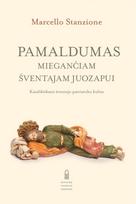 Pamaldumas miegančiam šventajam Juozapui. Katalikiškasis šventojo patriarcho kultas - Marcello Stanzione