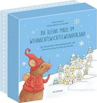 Die kleine Maus im Weihnachtswichtelwunderland (Neuauflage): Kinder-Adventskalender mit 24 kurzen Geschichten für Kinder ab 3 Jahren zum Lesen und Vorlesen