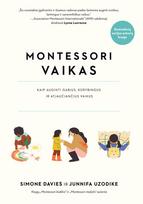 Montessori vaikas. Kaip auginti gabius, kūrybingus ir atjaučiančius vaikus - Simone Davies, Junnifa Uzodike