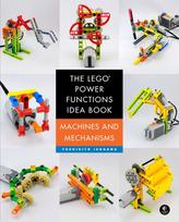 The LEGO® Power Functions Idea Book,  Vol. 1: Machines and Mechanisms