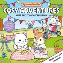 Sylvanian Families Cosy Adventures: Cute and Comfy Colouring for All Ages