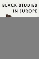 Black Studies in Europe: An Anthology of Soil and Seeds