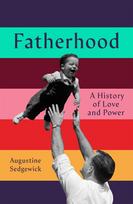 Fatherhood: A History of Love and Power