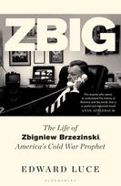 Zbig: The Life of Zbigniew Brzezinski, Americas Cold War Prophet